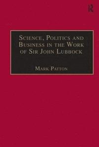 bokomslag Science, Politics and Business in the Work of Sir John Lubbock