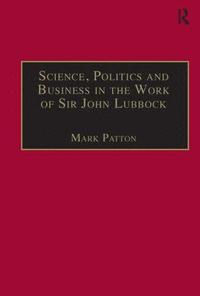 bokomslag Science, Politics and Business in the Work of Sir John Lubbock