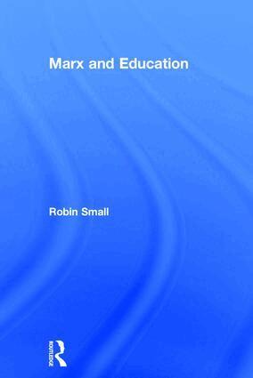 Robin Small - Marx and Education, Inbunden