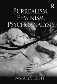 bokomslag Surrealism, Feminism, Psychoanalysis