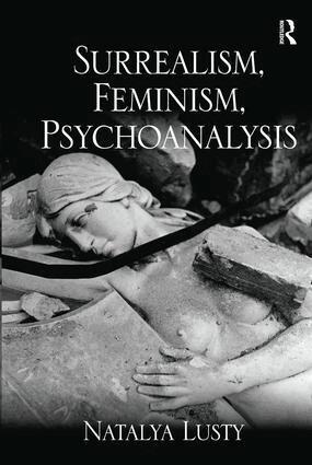 Natalya Lusty - Surrealism, Feminism, Psychoanalysis, Inbunden