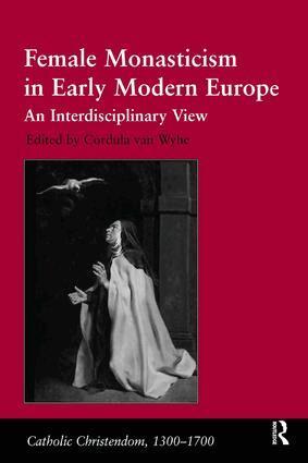 Cordula van Wyhe - Female Monasticism in Early Modern Europe, Inbunden