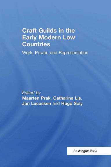 Catharina Lis, Hugo Soly, Maarten Prak - Craft Guilds in the Early Modern Low Countries, Inbunden