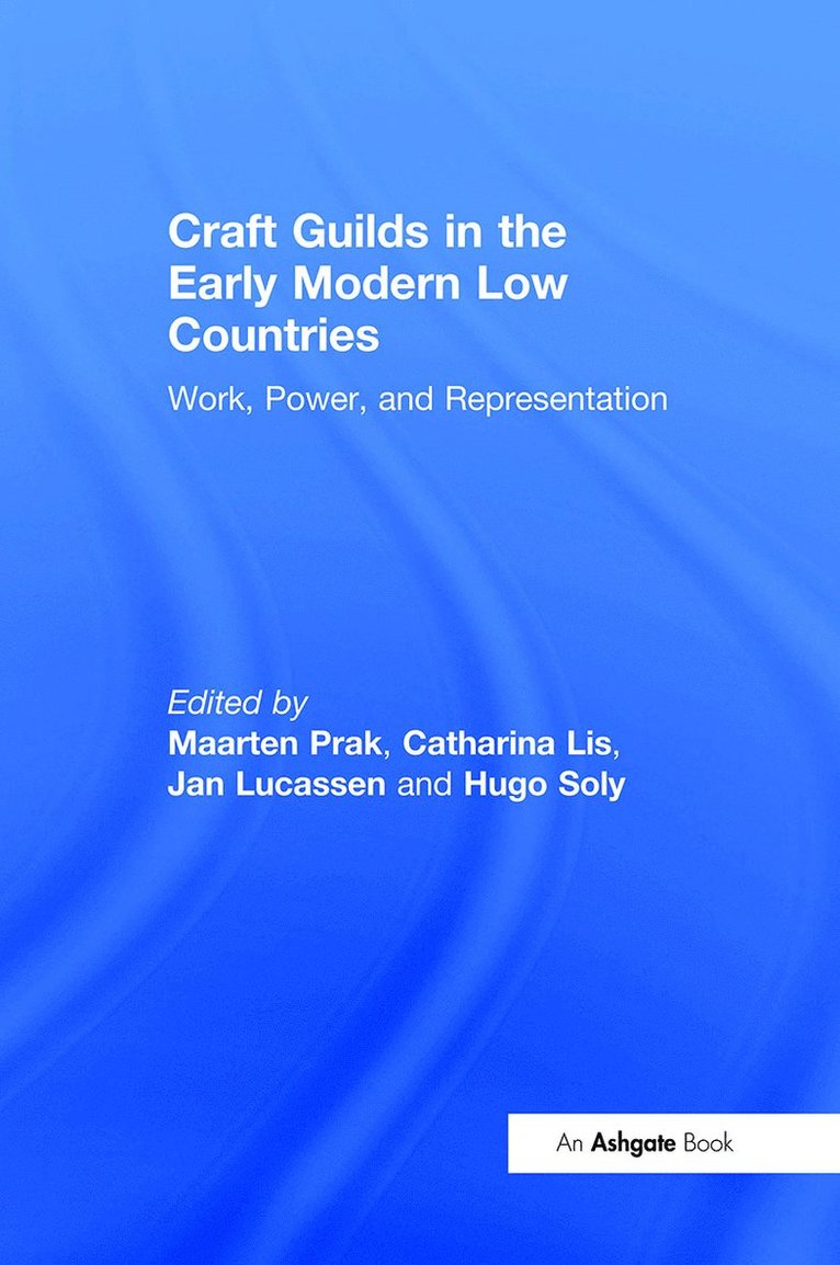 Catharina Lis, Hugo Soly, Maarten Prak - Craft Guilds in the Early Modern Low Countries, Inbunden