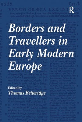 Thomas Betteridge - Borders and Travellers in Early Modern Europe, Inbunden