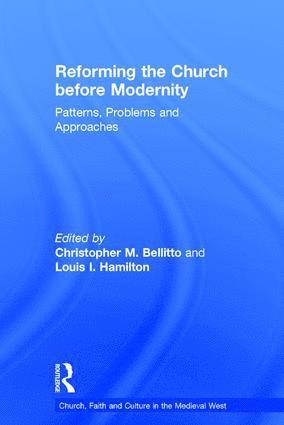 Christopher M. Bellitto, Louis I. Hamilton - Reforming the Church before Modernity, Inbunden
