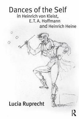 Dances of the Self in Heinrich von Kleist, E.T.A. Hoffmann and Heinrich Heine 1