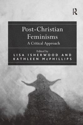Lisa Isherwood, Lisa Isherwood, Kathleen McPhillips, Kathleen Mcphillips - Post-Christian Feminisms, Inbunden