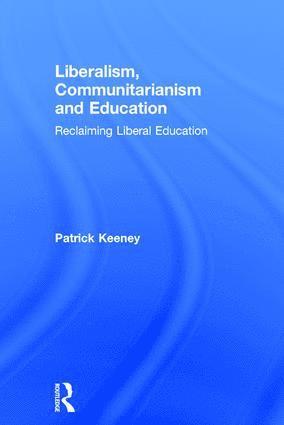 bokomslag Liberalism, Communitarianism and Education