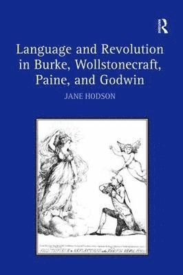 Language and Revolution in Burke, Wollstonecraft, Paine, and Godwin 1