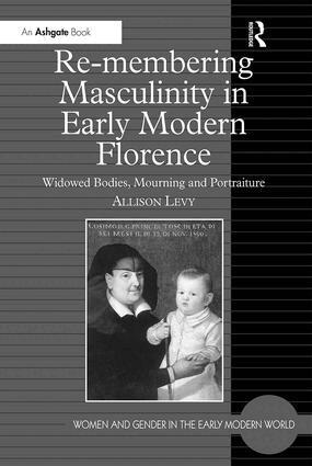 Allison Levy - Re-membering Masculinity in Early Modern Florence, Inbunden