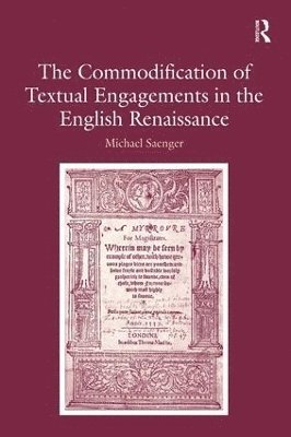 Michael Saenger - Commodification of Textual Engagements in the English Renaissance, Inbunden