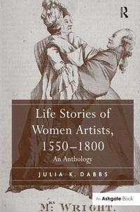 bokomslag Life Stories of Women Artists, 1550-1800