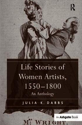 Julia K. Dabbs - Life Stories of Women Artists, 1550–1800, Inbunden