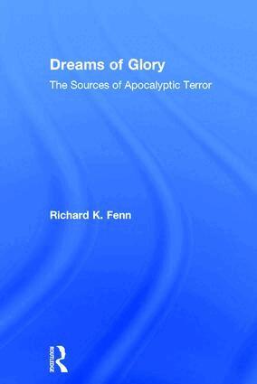 Richard K. Fenn - Dreams of Glory, Inbunden