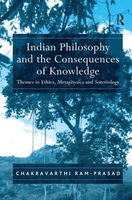 Indian Philosophy and the Consequences of Knowledge