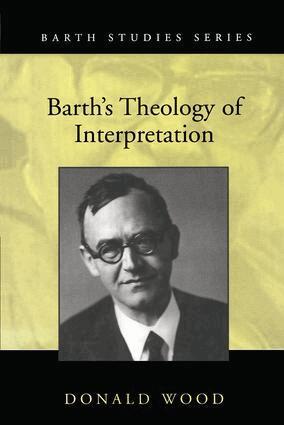 Donald Wood - Barth's Theology of Interpretation, Inbunden