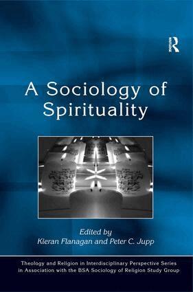 Peter C. Jupp, Kieran Flanagan - Sociology of Spirituality, Inbunden