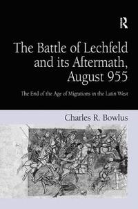 bokomslag The Battle of Lechfeld and its Aftermath, August 955