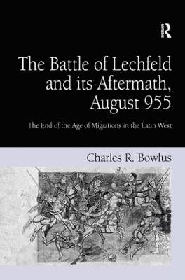 Charles R. Bowlus - Battle of Lechfeld and its Aftermath, August 955, Inbunden