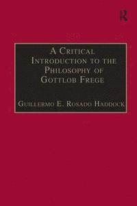 bokomslag A Critical Introduction to the Philosophy of Gottlob Frege