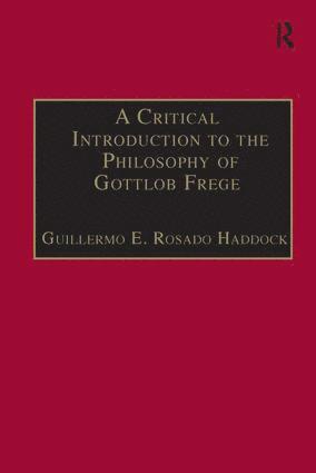 Guillermo E. Rosado Haddock - Critical Introduction to the Philosophy of Gottlob Frege, Inbunden
