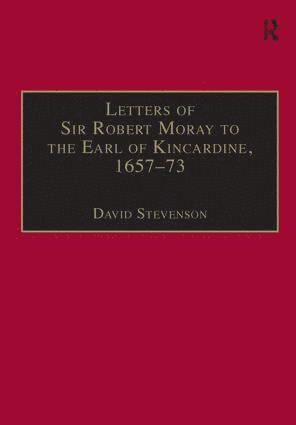 David Stevenson - Letters of Sir Robert Moray to the Earl of Kincardine, 1657–73, Inbunden