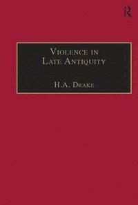 bokomslag Violence in Late Antiquity