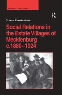 bokomslag Social Relations in the Estate Villages of Mecklenburg c.18801924