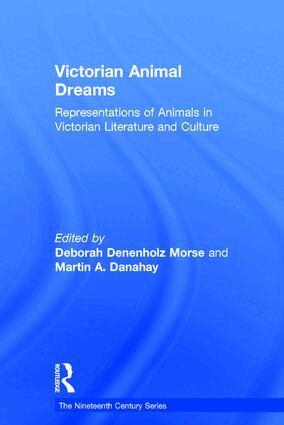 Martin A. Danahay, Deborah Denenholz Morse - Victorian Animal Dreams, Inbunden
