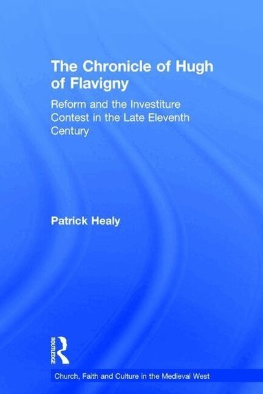 Patrick Healy - Chronicle of Hugh of Flavigny, Inbunden