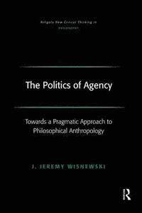 bokomslag The Politics of Agency