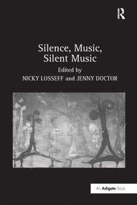 bokomslag Silence, Music, Silent Music