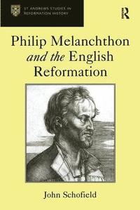 bokomslag Philip Melanchthon and the English Reformation