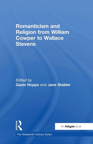 bokomslag Romanticism and Religion from William Cowper to Wallace Stevens