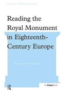 bokomslag Reading the Royal Monument in Eighteenth-Century Europe