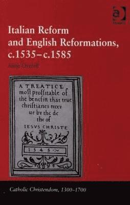 M. Anne Overell - Italian Reform and English Reformations, c.1535–c.1585, Inbunden