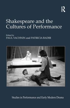 Paul Yachnin, Patricia Badir - Shakespeare and the Cultures of Performance, Inbunden