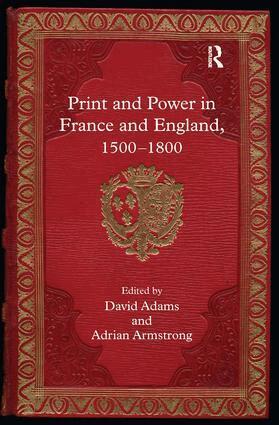 Adrian Armstrong, David Adams - Print and Power in France and England, 1500-1800, Inbunden