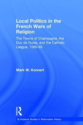 bokomslag Local Politics in the French Wars of Religion