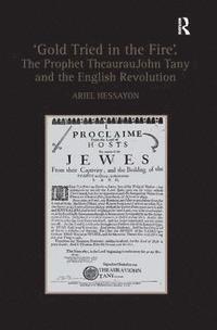 bokomslag 'Gold Tried in the Fire'. The Prophet TheaurauJohn Tany and the English Revolution