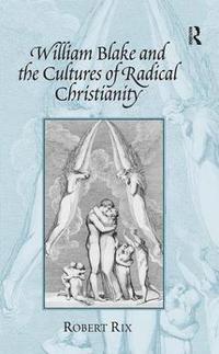 bokomslag William Blake and the Cultures of Radical Christianity
