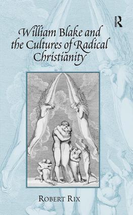 bokomslag William Blake and the Cultures of Radical Christianity