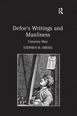 Stephen H. Gregg - Defoe’s Writings and Manliness, Inbunden