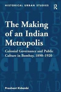 bokomslag The Making of an Indian Metropolis
