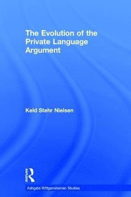 Keld Stehr Nielsen - Evolution of the Private Language Argument, Inbunden