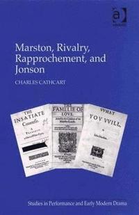 bokomslag Marston, Rivalry, Rapprochement, and Jonson