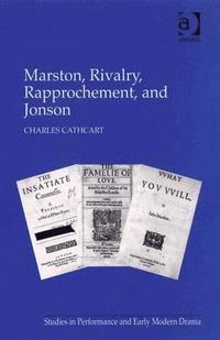 bokomslag Marston, Rivalry, Rapprochement, and Jonson