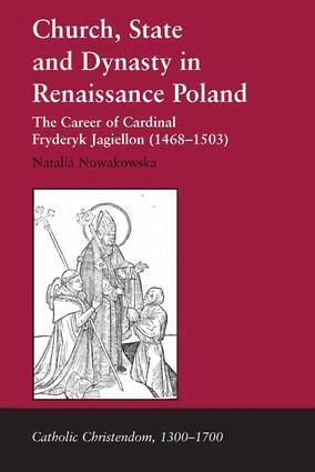Natalia Nowakowska - Church, State and Dynasty in Renaissance Poland, Inbunden