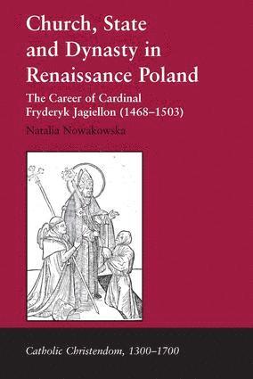 bokomslag Church, State and Dynasty in Renaissance Poland